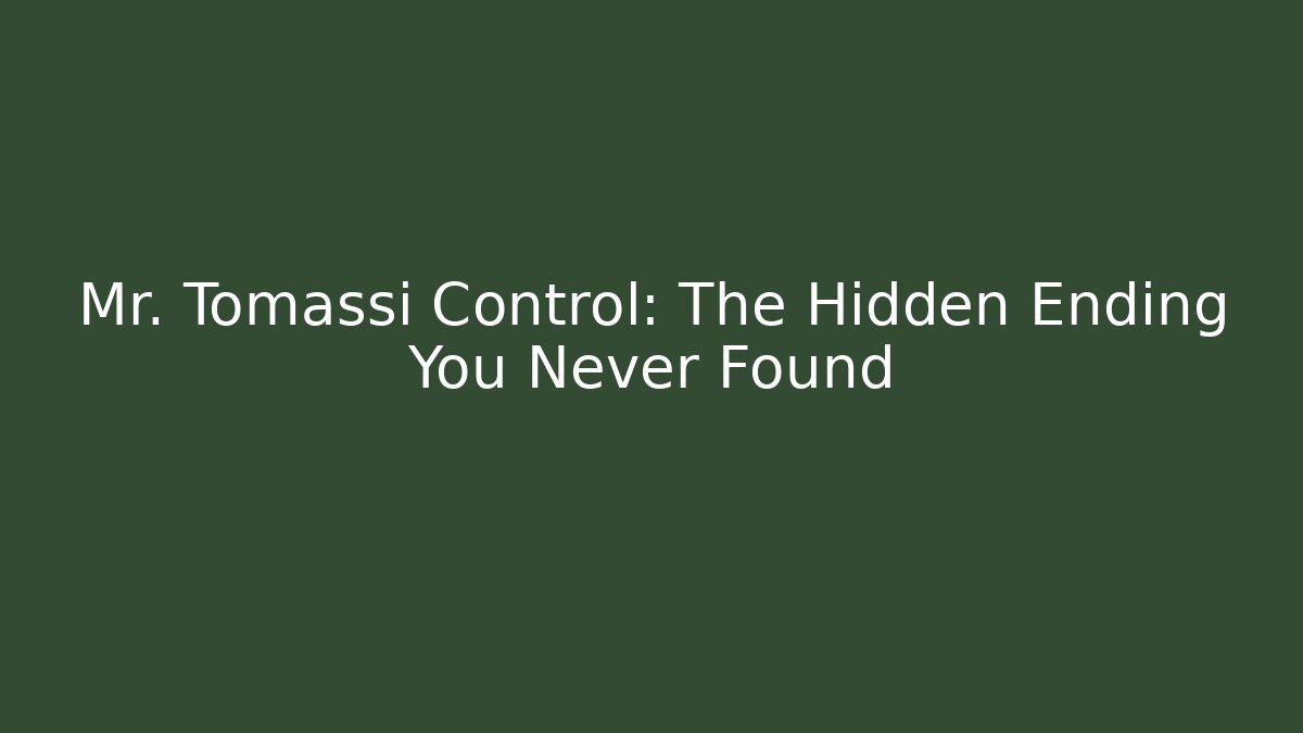 Mr. Tomassi Control: The Hidden Ending You Never Found