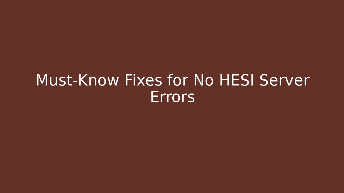 Must-Know Fixes for No HESI Server Errors - Boomer Naturals