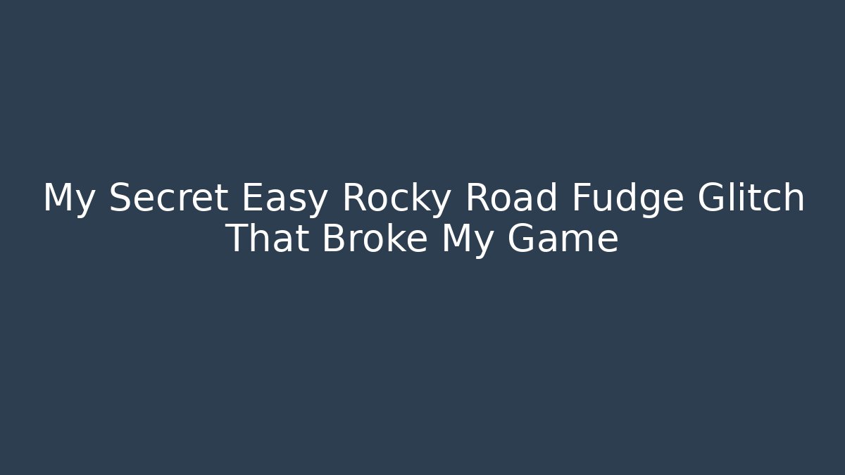 My Secret Easy Rocky Road Fudge Glitch That Broke My Game