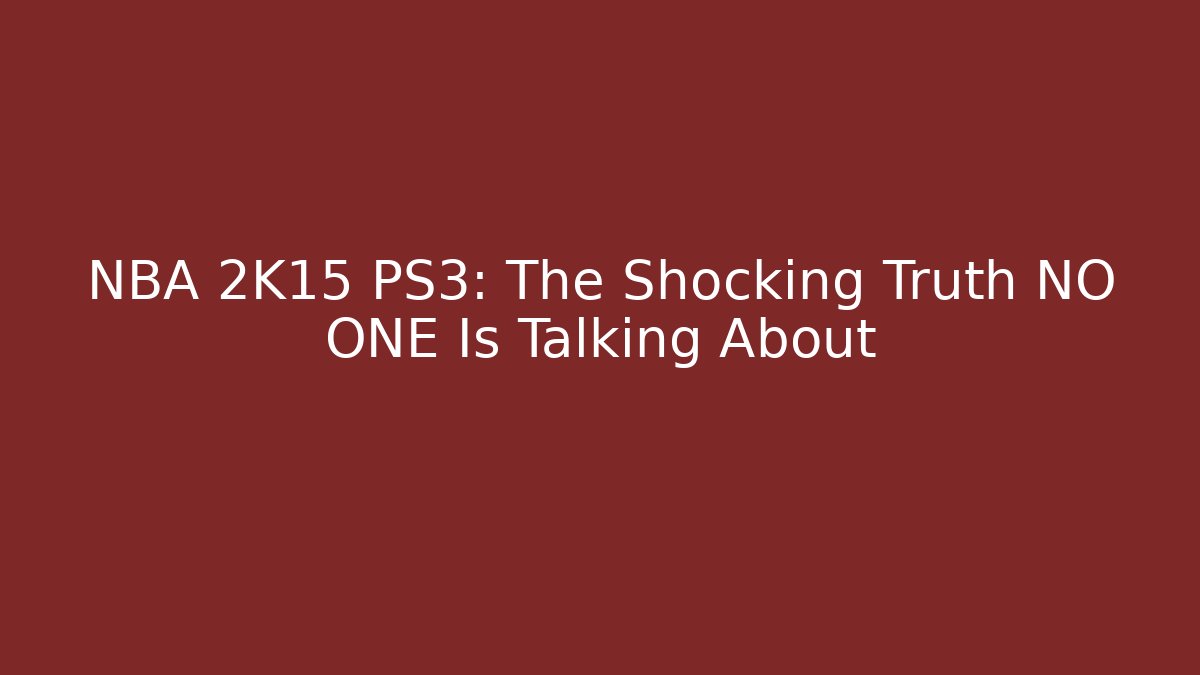NBA 2K15 PS3: The Shocking Truth NO ONE Is Talking About