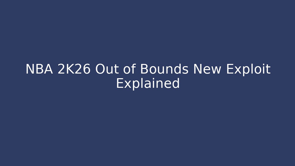NBA 2K26 Out of Bounds New Exploit Explained