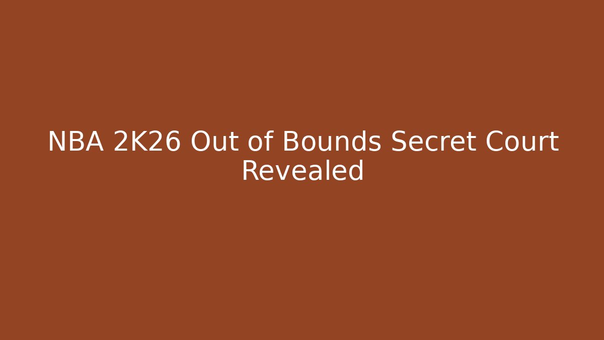 NBA 2K26 Out of Bounds Secret Court Revealed