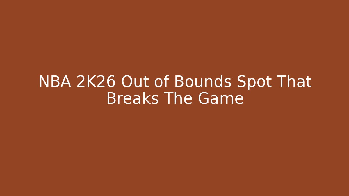 NBA 2K26 Out of Bounds Spot That Breaks The Game