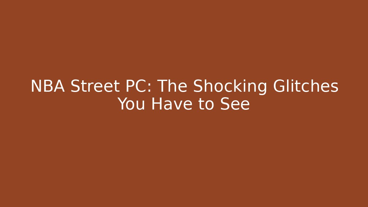 NBA Street PC: The Shocking Glitches You Have to See