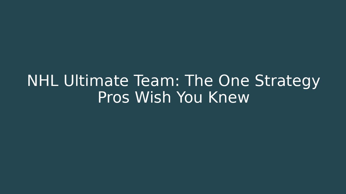 NHL Ultimate Team: The One Strategy Pros Wish You Knew - Boomer Naturals