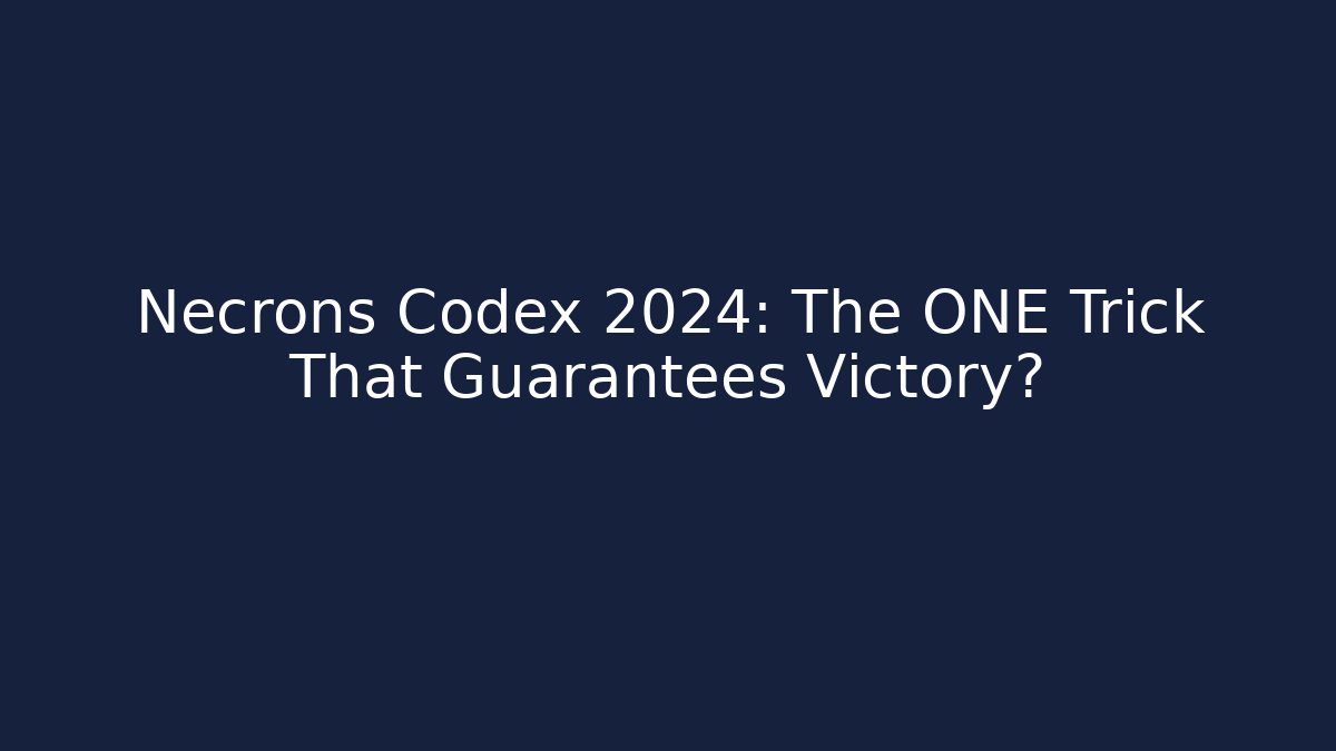 Necrons Codex 2024: The ONE Trick That Guarantees Victory?