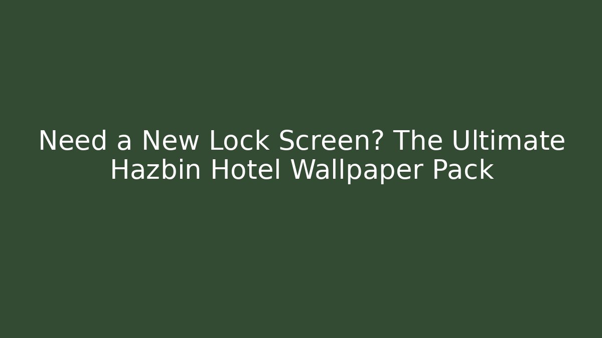 Need a New Lock Screen? The Ultimate Hazbin Hotel Wallpaper Pack