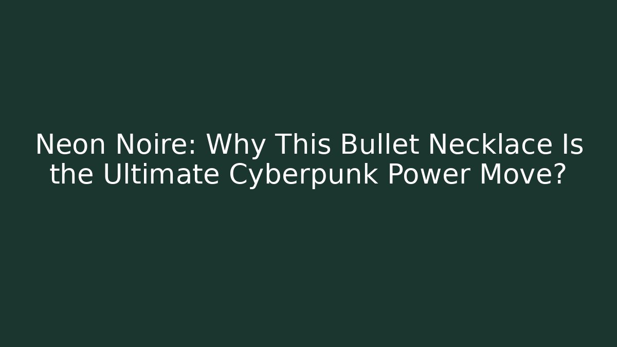 Neon Noire: Why This Bullet Necklace Is the Ultimate Cyberpunk Power Move?