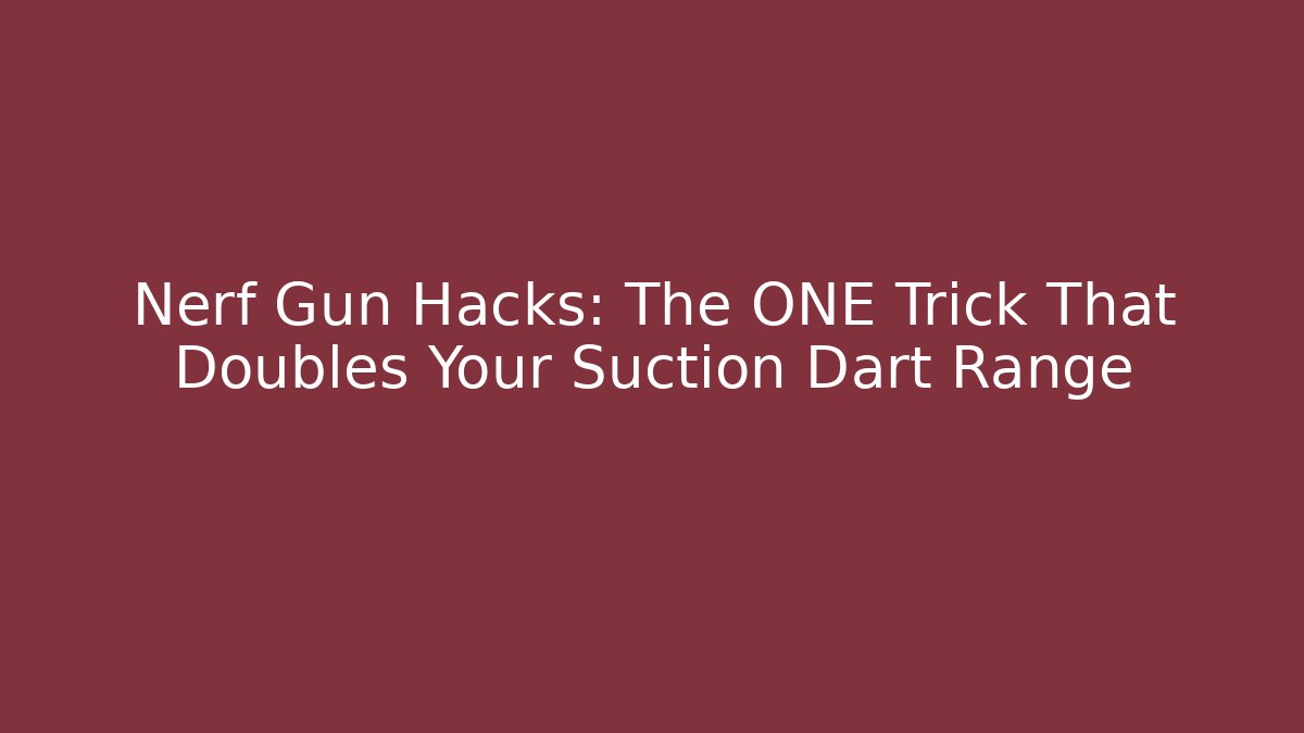 Nerf Gun Hacks: The ONE Trick That Doubles Your Suction Dart Range