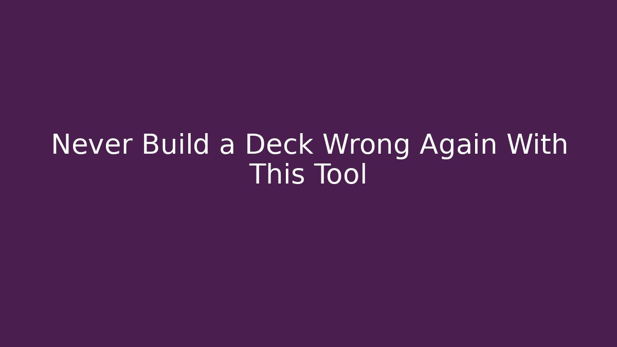 Never Build a Deck Wrong Again With This Tool