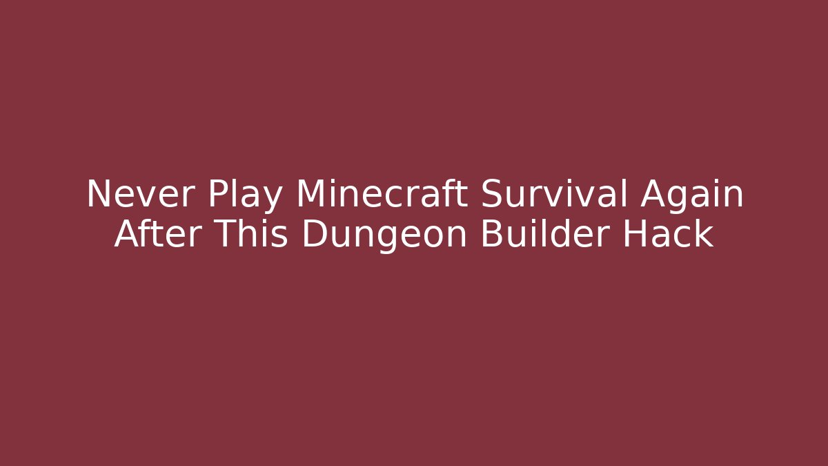 Never Play Minecraft Survival Again After This Dungeon Builder Hack - Boomer Naturals