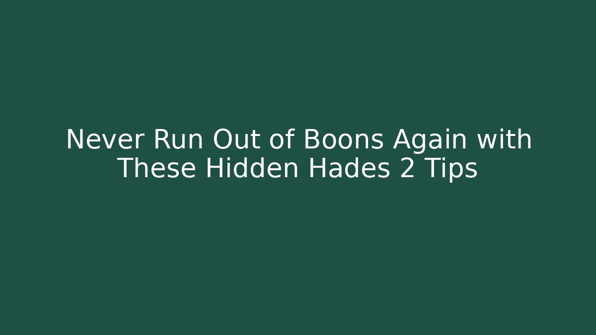 Never Run Out of Boons Again with These Hidden Hades 2 Tips