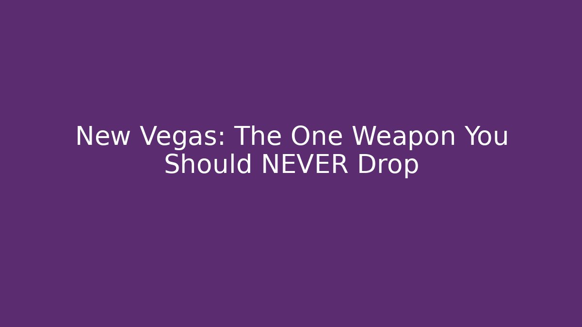 New Vegas: The One Weapon You Should NEVER Drop - Boomer Naturals
