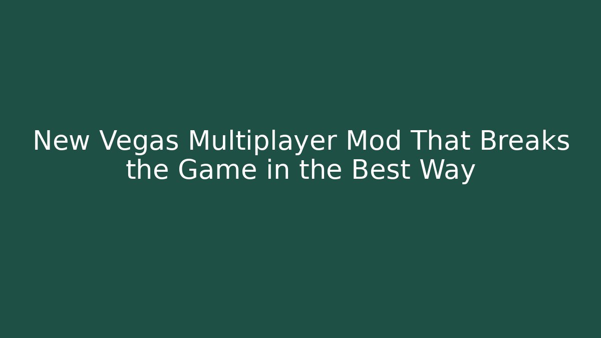 New Vegas Multiplayer Mod That Breaks the Game in the Best Way