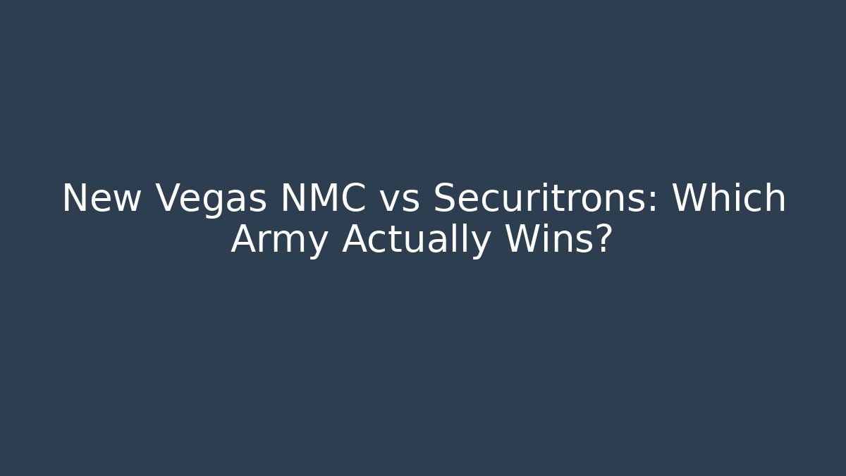 New Vegas NMC vs Securitrons: Which Army Actually Wins?