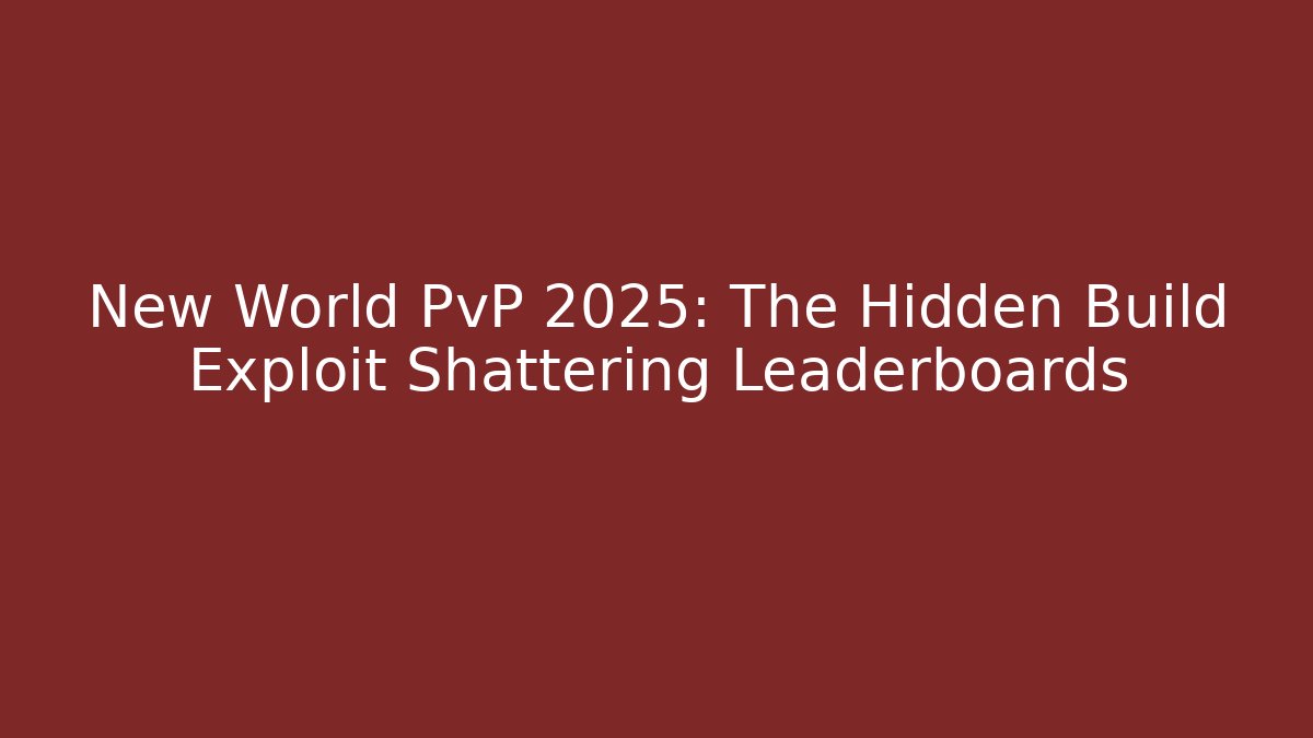 New World PvP 2025: The Hidden Build Exploit Shattering Leaderboards