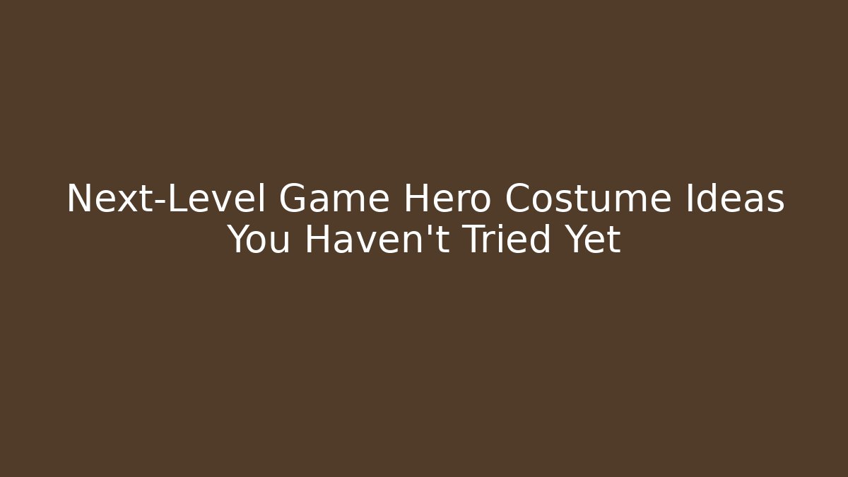 Next-Level Game Hero Costume Ideas You Haven't Tried Yet