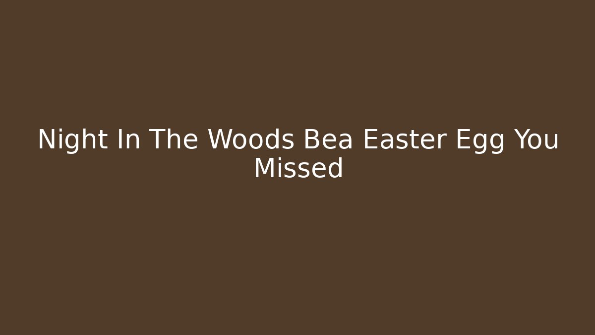 Night In The Woods Bea Easter Egg You Missed - Boomer Naturals