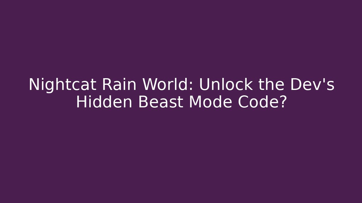 Nightcat Rain World: Unlock the Dev's Hidden Beast Mode Code?