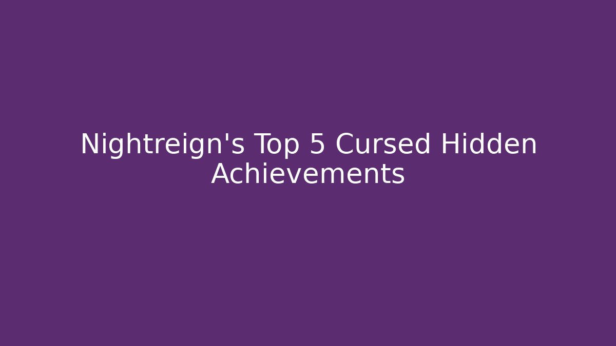 Nightreign's Top 5 Cursed Hidden Achievements