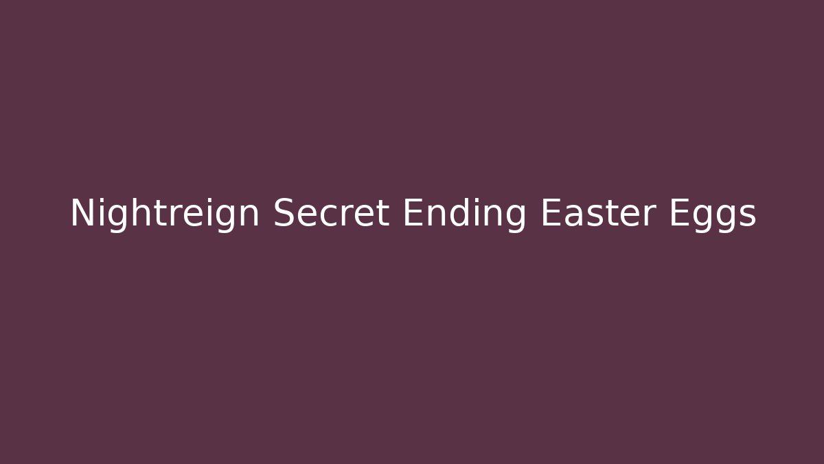 Nightreign Secret Ending Easter Eggs