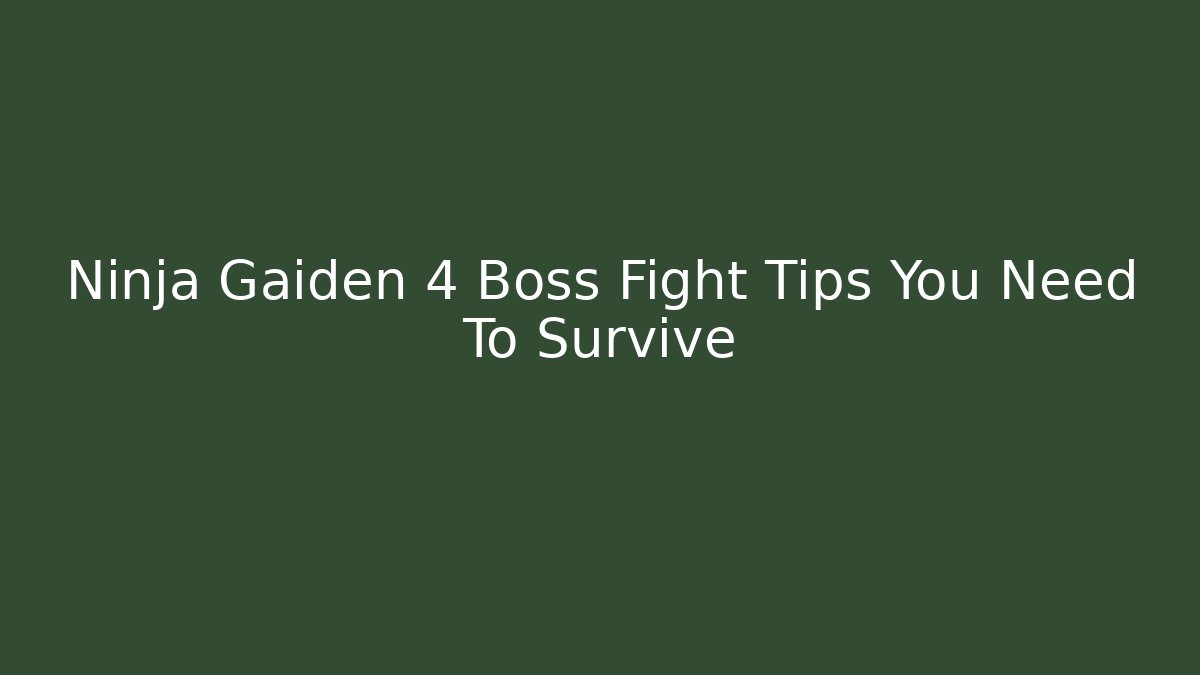 Ninja Gaiden 4 Boss Fight Tips You Need To Survive