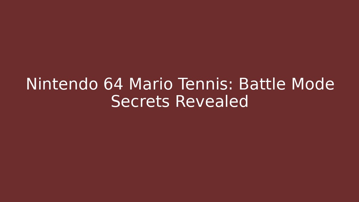 Nintendo 64 Mario Tennis: Battle Mode Secrets Revealed