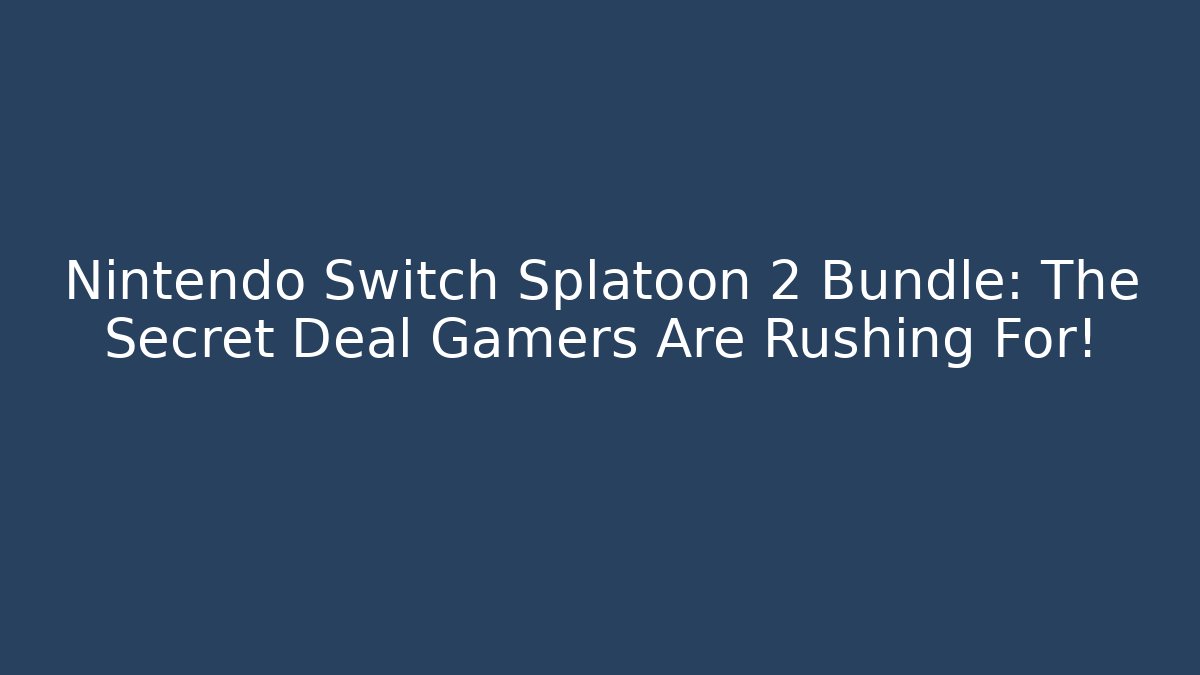 Nintendo Switch Splatoon 2 Bundle: The Secret Deal Gamers Are Rushing For!