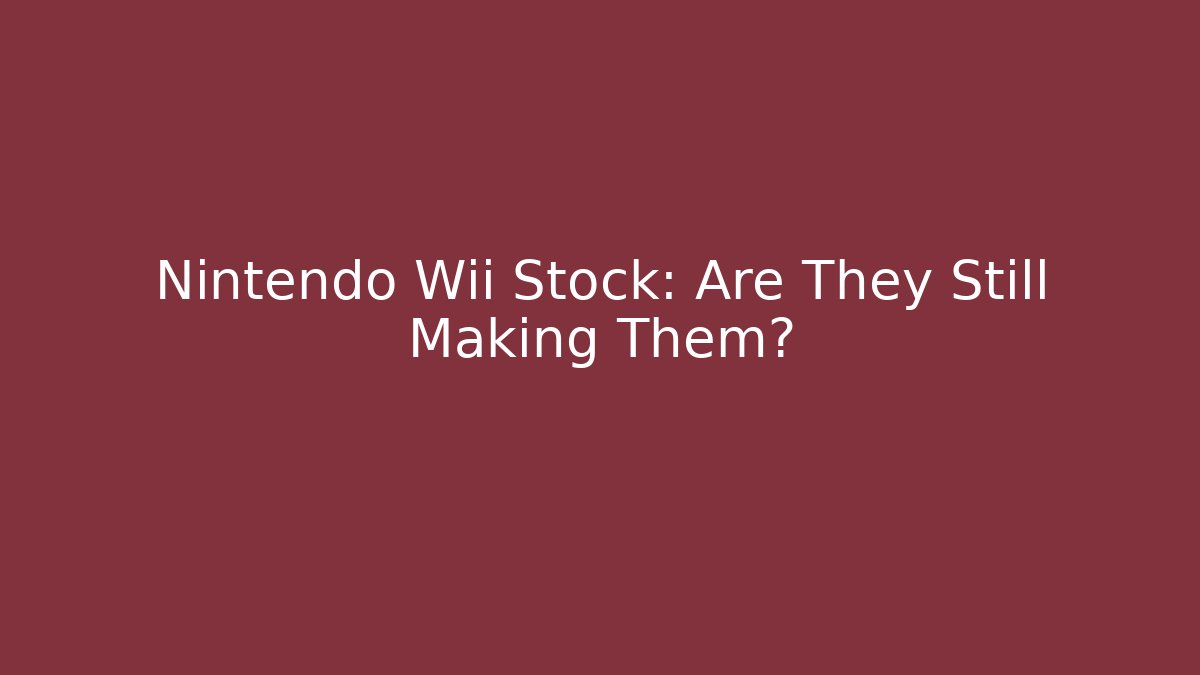 Nintendo Wii Stock: Are They Still Making Them?