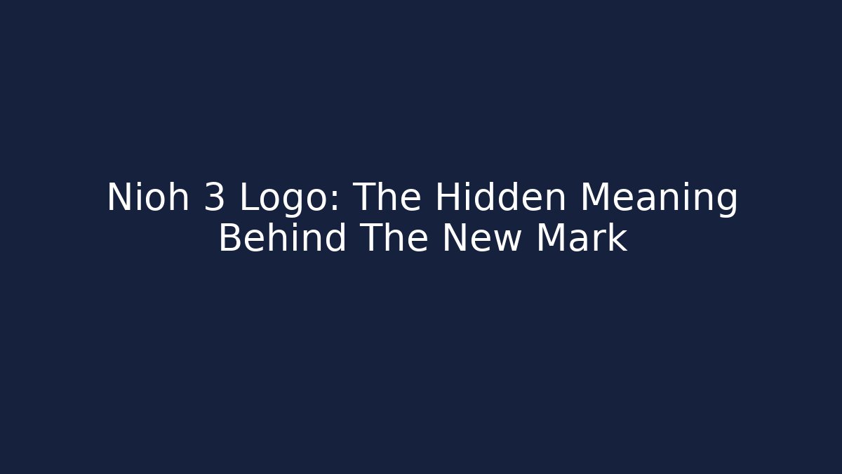 Nioh 3 Logo: The Hidden Meaning Behind The New Mark - Boomer Naturals