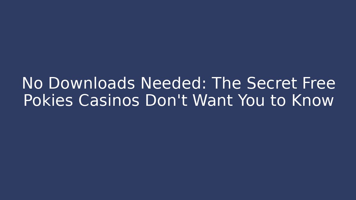 No Downloads Needed: The Secret Free Pokies Casinos Don't Want You to Know - Boomer Naturals