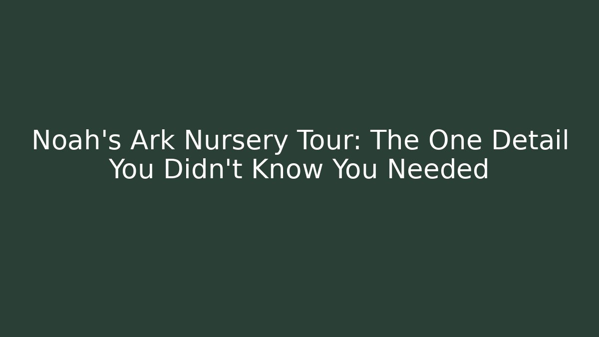 Noah's Ark Nursery Tour: The One Detail You Didn't Know You Needed