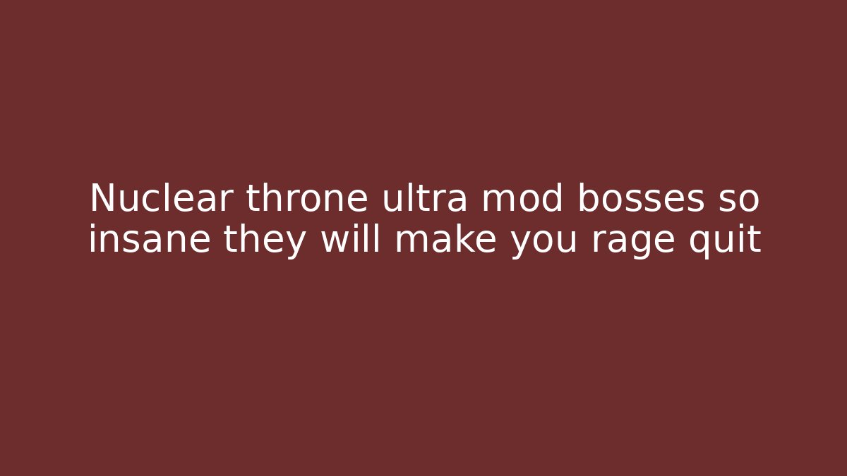 Nuclear throne ultra mod bosses so insane they will make you rage quit