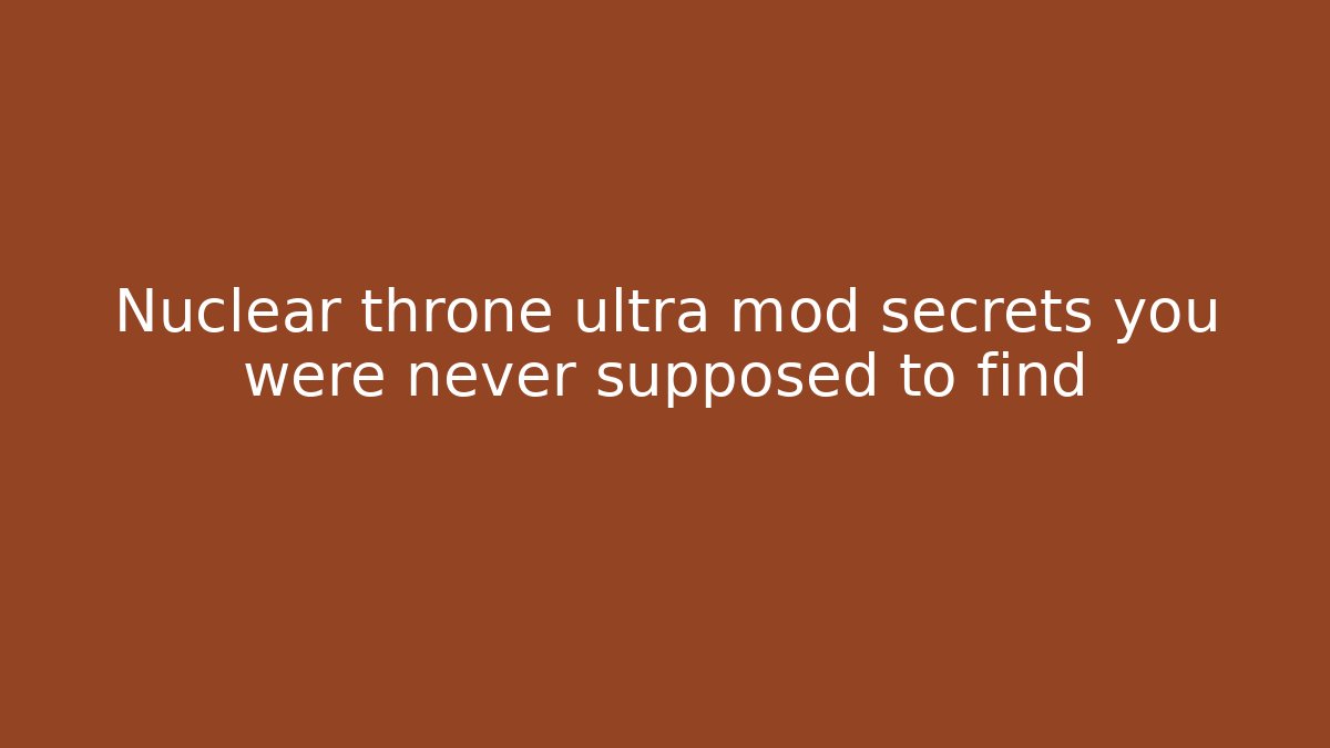 Nuclear throne ultra mod secrets you were never supposed to find