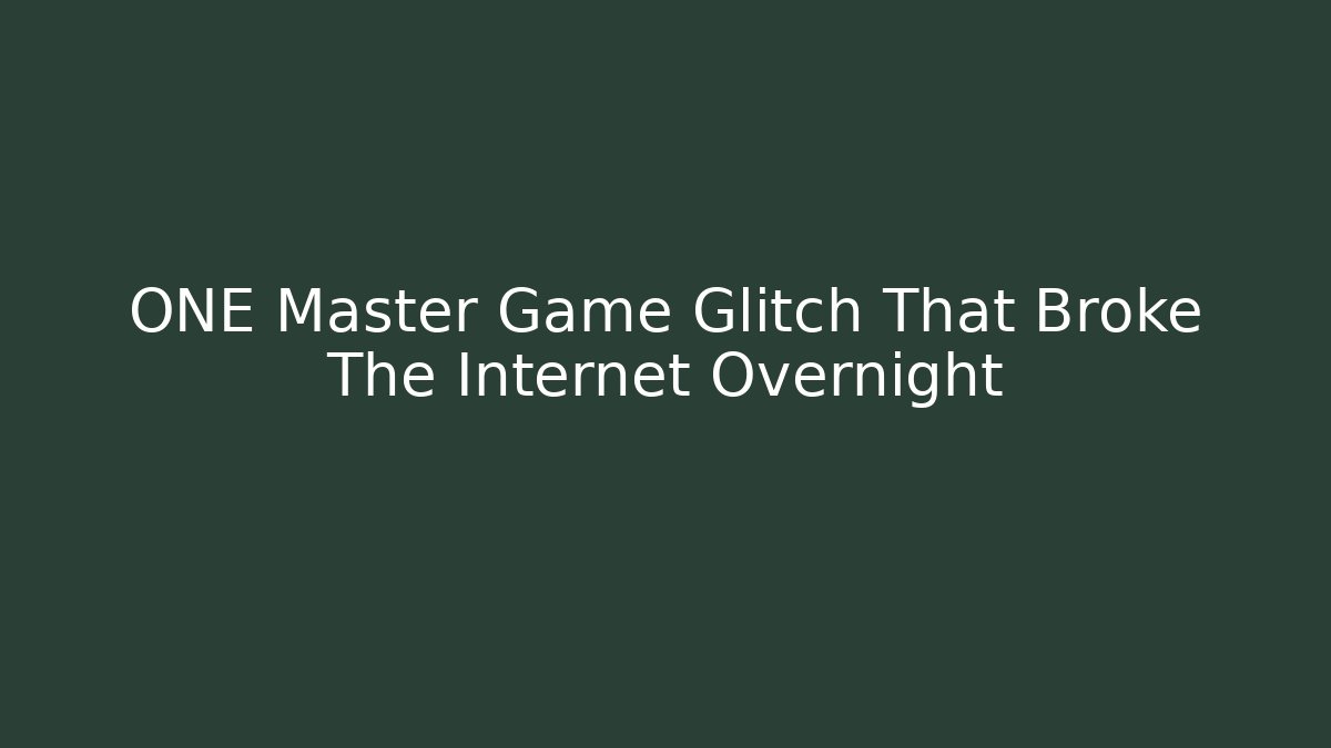 ONE Master Game Glitch That Broke The Internet Overnight - Boomer Naturals