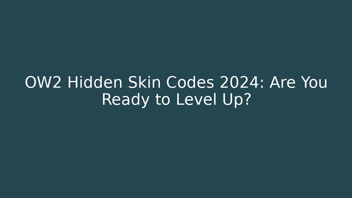 OW2 Hidden Skin Codes 2024: Are You Ready to Level Up?