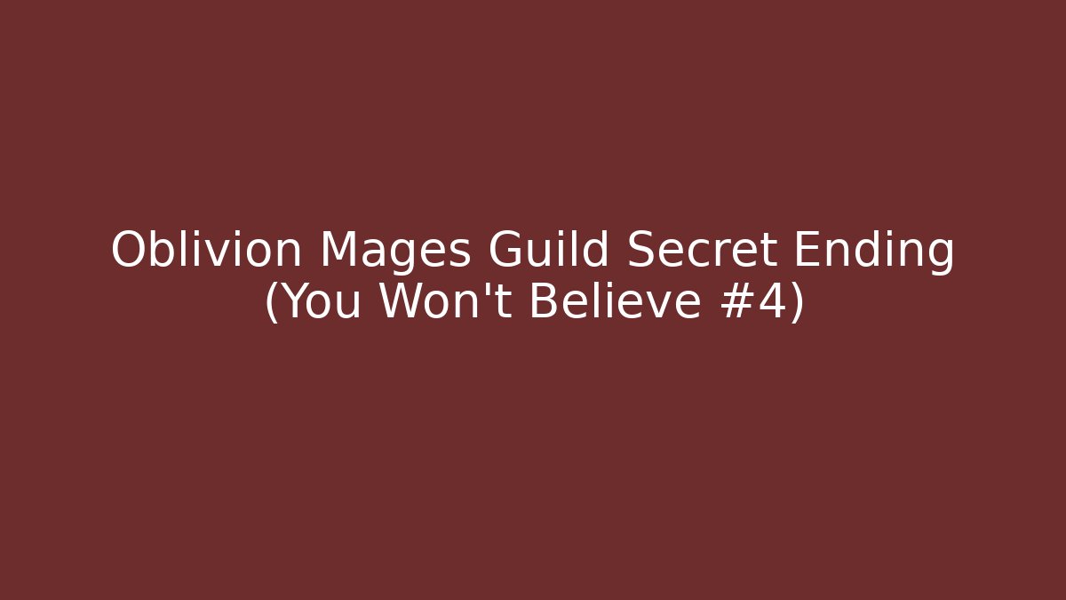 Oblivion Mages Guild Secret Ending (You Won't Believe #4)