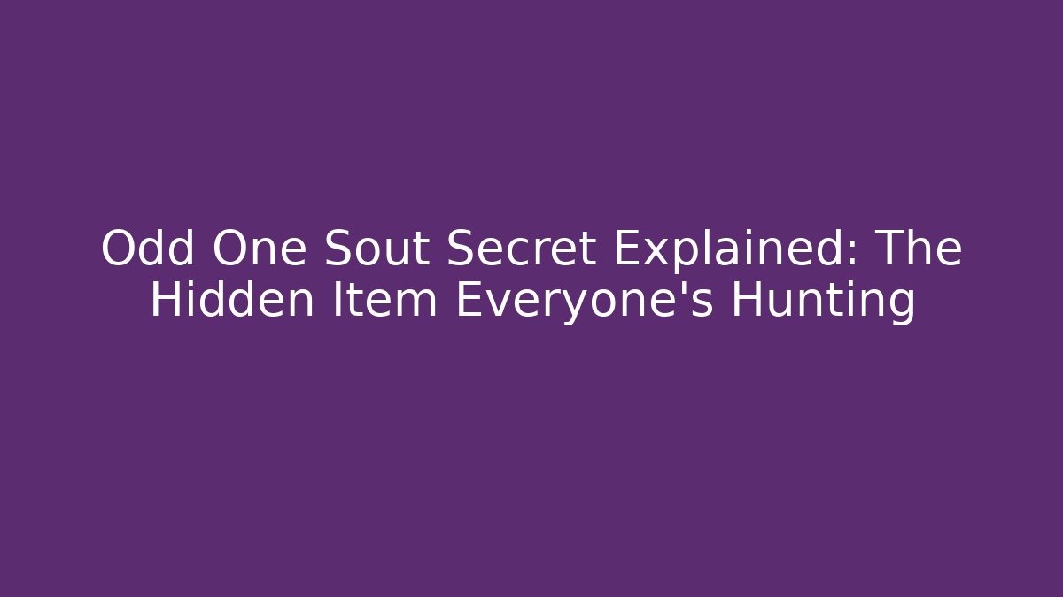 Odd One Sout Secret Explained: The Hidden Item Everyone's Hunting