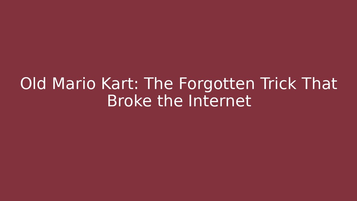 Old Mario Kart: The Forgotten Trick That Broke the Internet