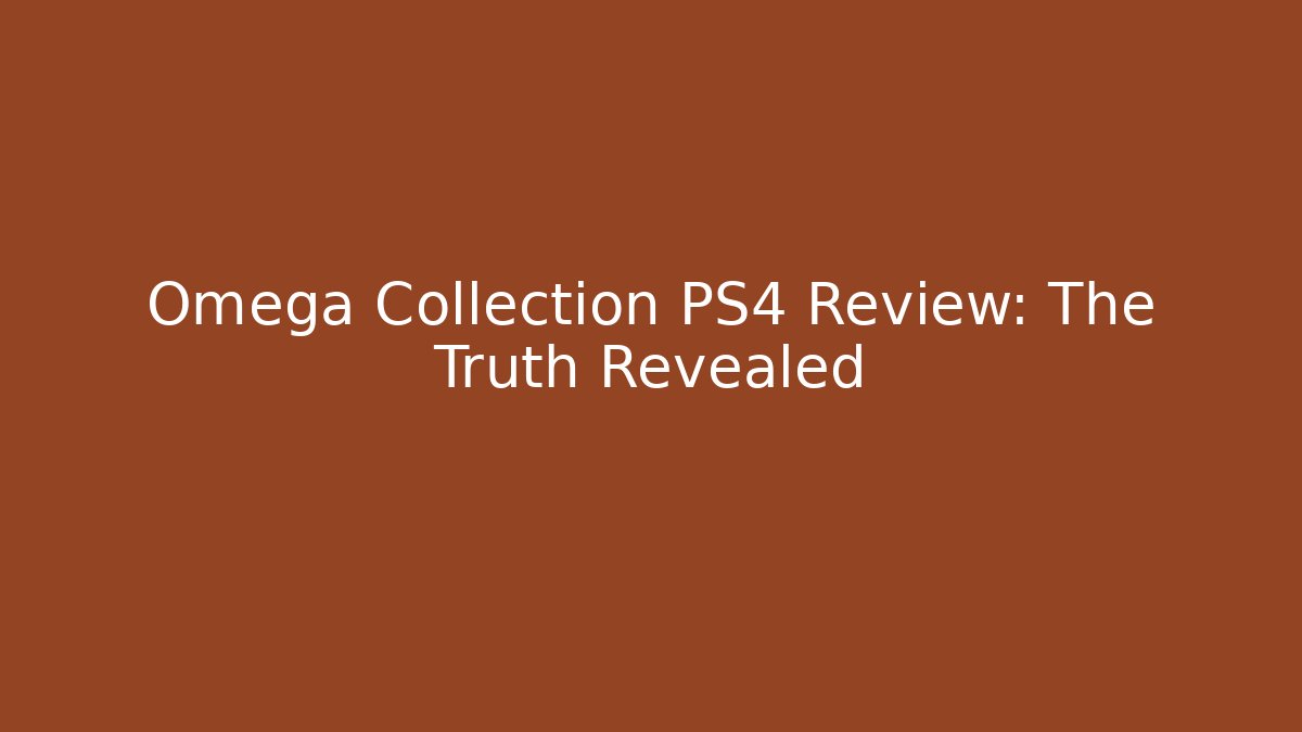 Omega Collection PS4 Review: The Truth Revealed