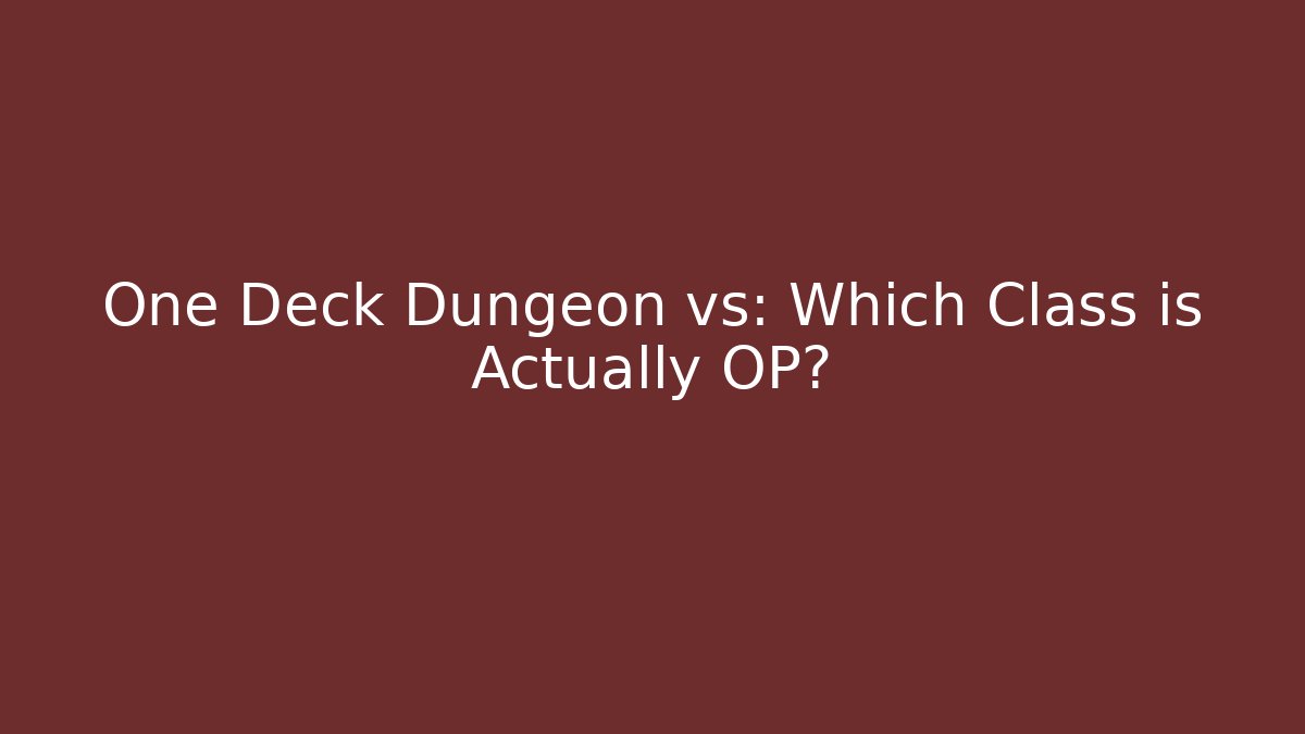 One Deck Dungeon vs: Which Class is Actually OP?
