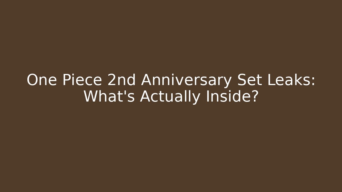 One Piece 2nd Anniversary Set Leaks: What's Actually Inside?