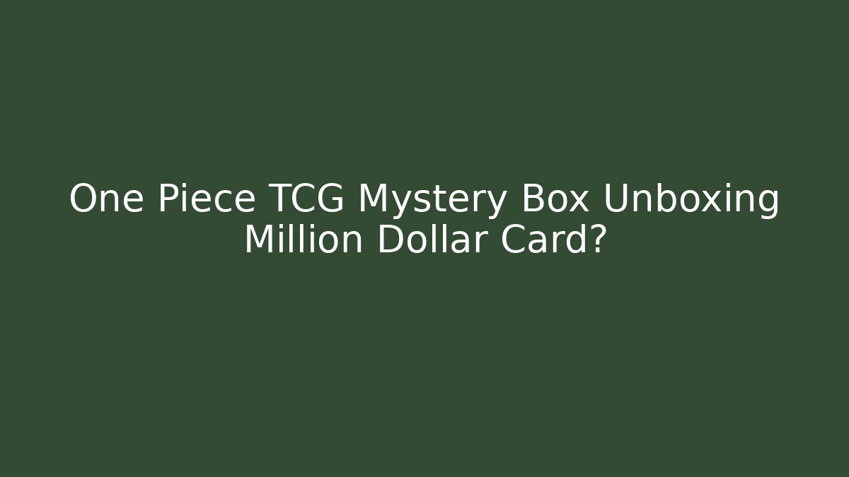 One Piece TCG Mystery Box Unboxing Million Dollar Card?