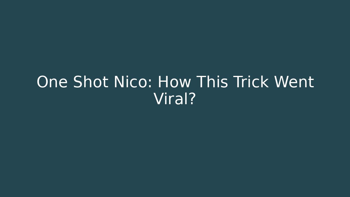 One Shot Nico: How This Trick Went Viral?