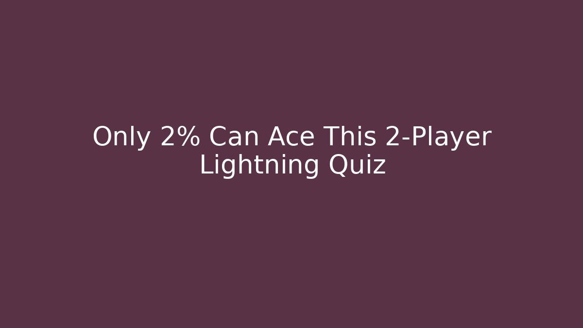 Only 2% Can Ace This 2-Player Lightning Quiz - Boomer Naturals