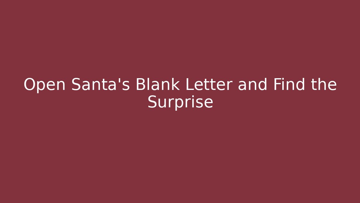 Open Santa's Blank Letter and Find the Surprise