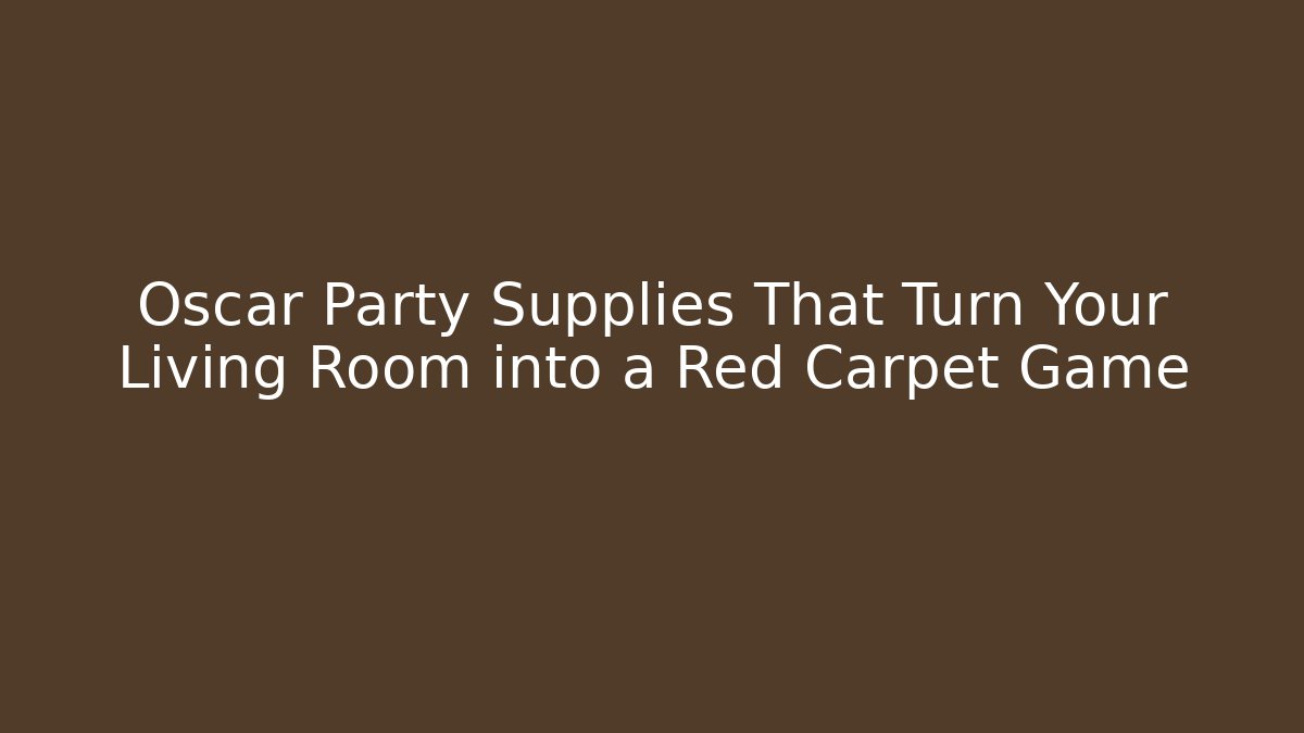 Oscar Party Supplies That Turn Your Living Room into a Red Carpet Game