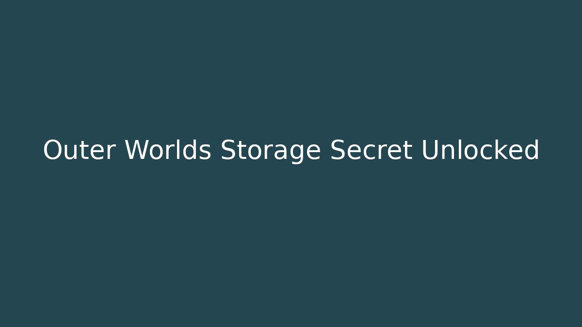 Outer Worlds Storage Secret Unlocked