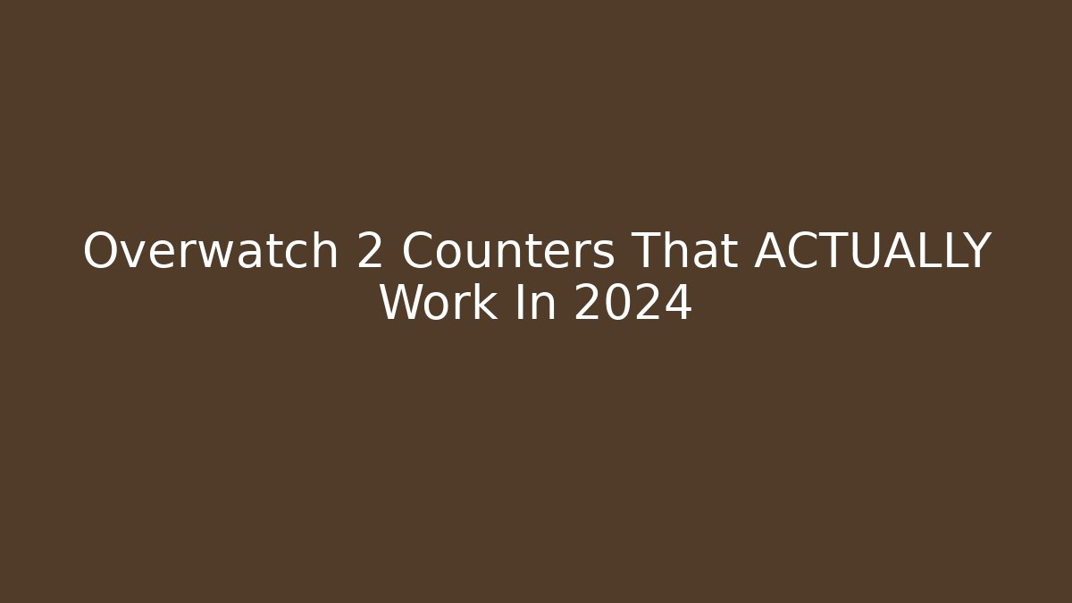 Overwatch 2 Counters That ACTUALLY Work In 2024 - Boomer Naturals