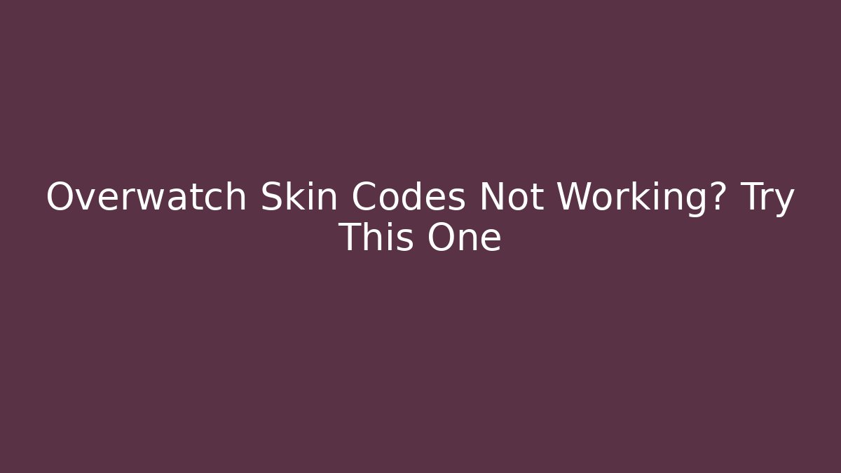 Overwatch Skin Codes Not Working? Try This One